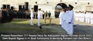 Bupati Ngawi, Ir H Budi Sulistyono Kanang, Melantik 177 Kades Periode 2019 – 2025 Di Benteng Pendem Van Den Bosch
