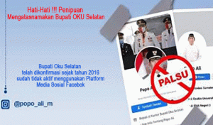Hati-hati !!! Akun Palsu Mengatasnamakan Bupati OKU Selatan