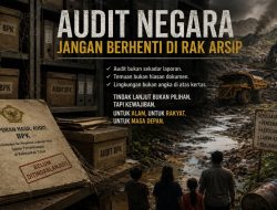 Audit Negara Jangan Berhenti di Rak Arsip