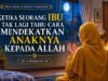 Kisah Doa Seorang Ibu untuk Anak yang Mulai Menjauh dari Agama
